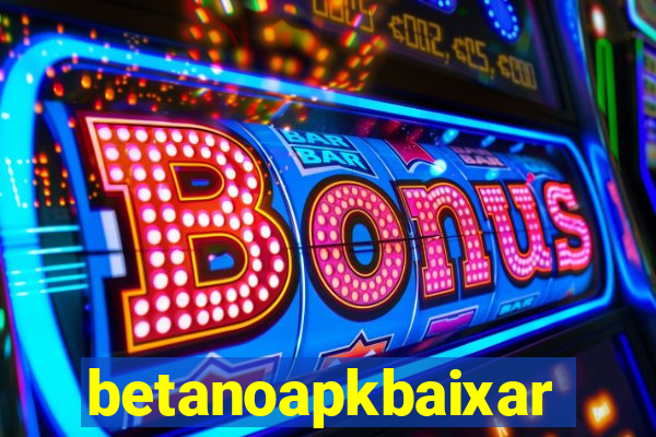 betanoapkbaixar