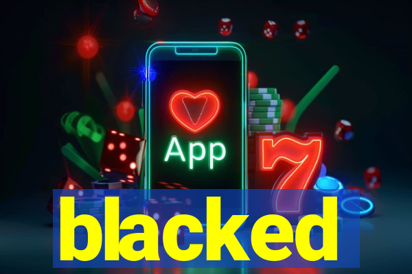 blacked