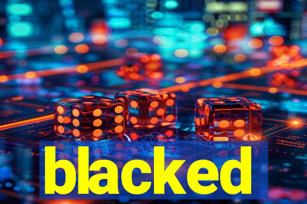blacked