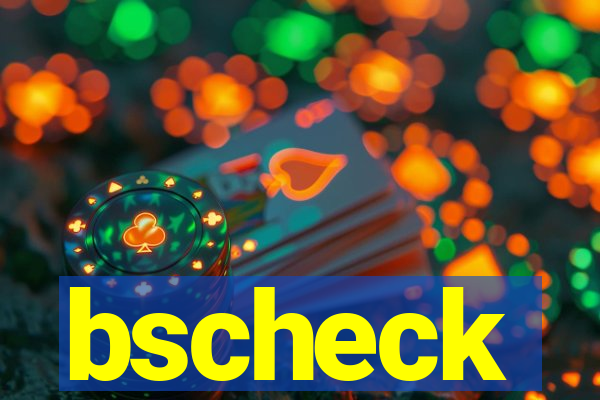 bscheck