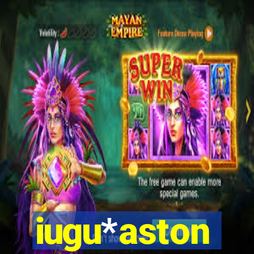 iugu*aston