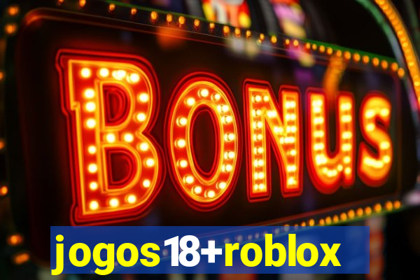 jogos18+roblox