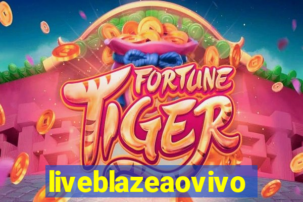 liveblazeaovivo