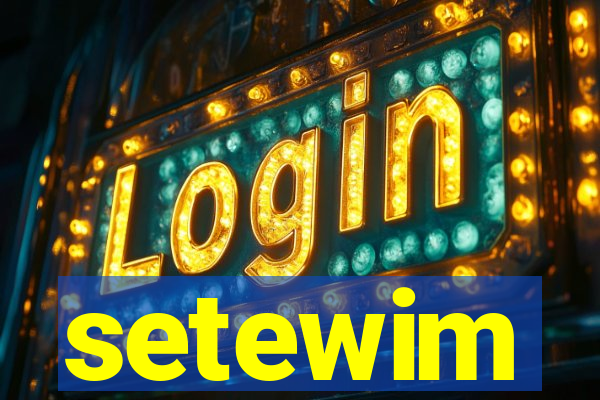 setewim