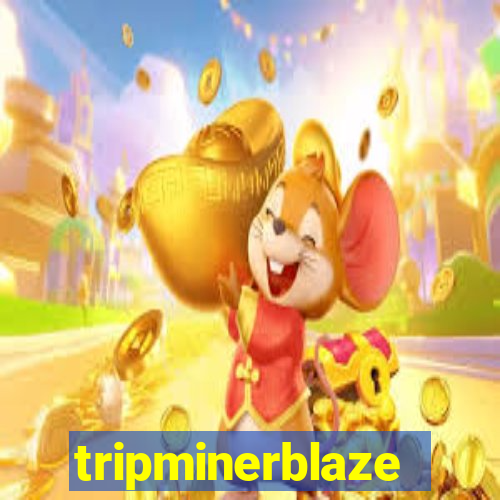 tripminerblaze